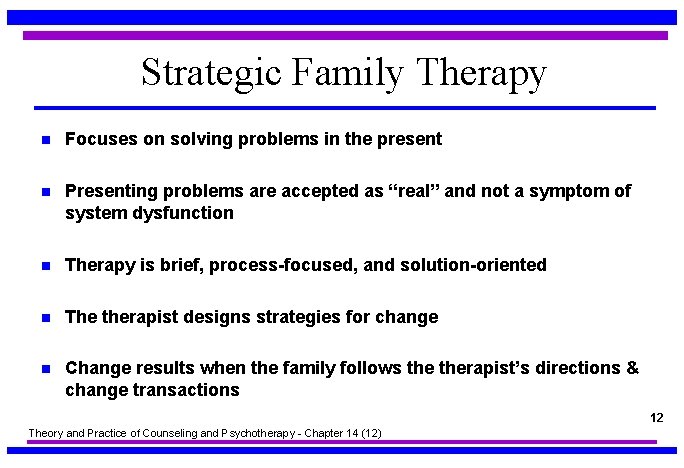 Strategic Family Therapy n Focuses on solving problems in the present n Presenting problems