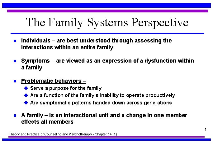 The Family Systems Perspective n Individuals – are best understood through assessing the interactions