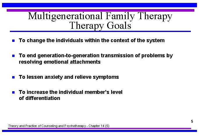 Multigenerational Family Therapy Goals n To change the individuals within the context of the