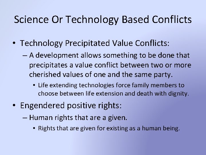 Science Or Technology Based Conflicts • Technology Precipitated Value Conflicts: – A development allows