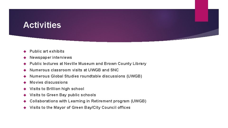 Activities Public art exhibits Newspaper interviews Public lectures at Neville Museum and Brown County