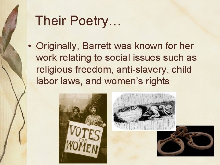 Their Poetry… • Originally, Barrett was known for her work relating to social issues