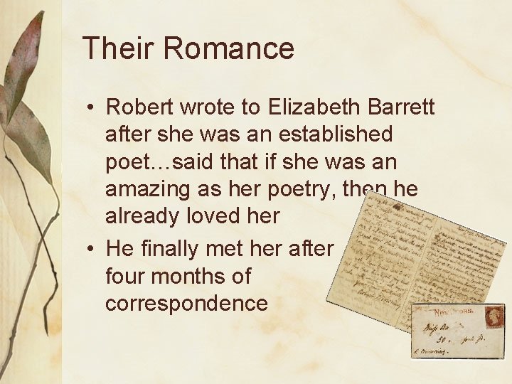 Their Romance • Robert wrote to Elizabeth Barrett after she was an established poet…said