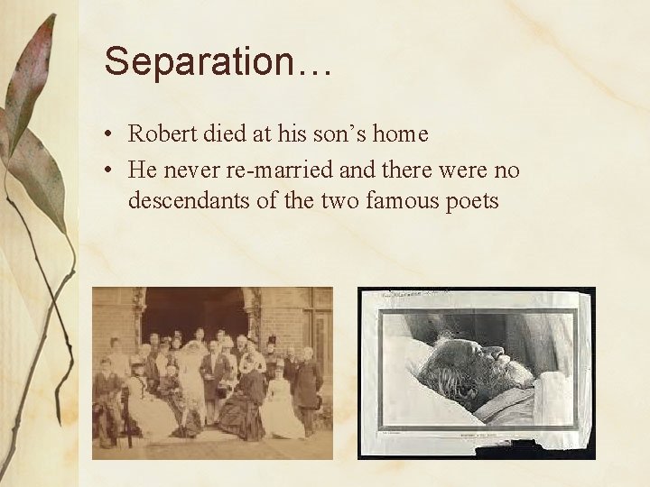 Separation… • Robert died at his son’s home • He never re-married and there