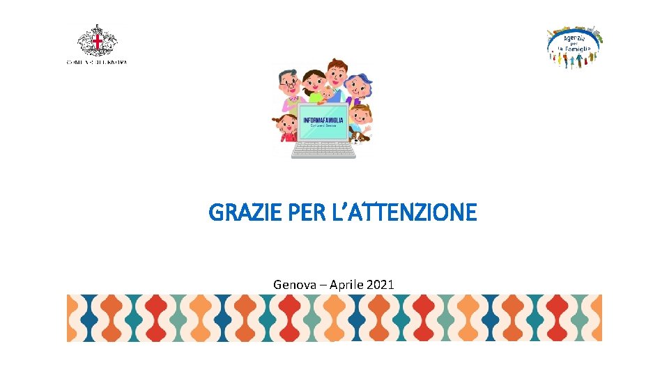 GRAZIE PER L’ATTENZIONE Genova – Aprile 2021 