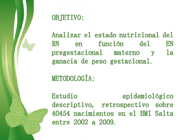 OBJETIVO: Analizar el estado nutricional del RN en función del EN pregestacional materno y