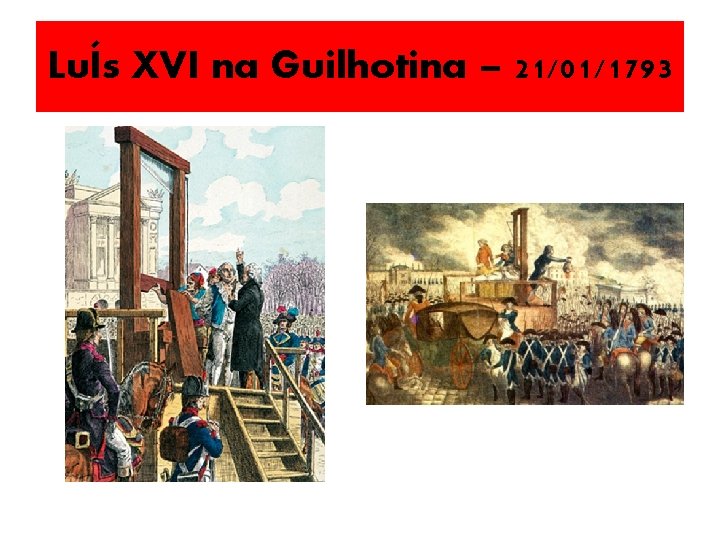 LuÍs XVI na Guilhotina – 21/01/1793 