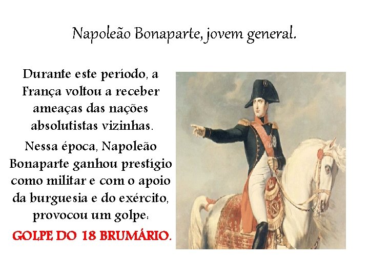 Napoleão Bonaparte, jovem general. Durante este período, a França voltou a receber ameaças das