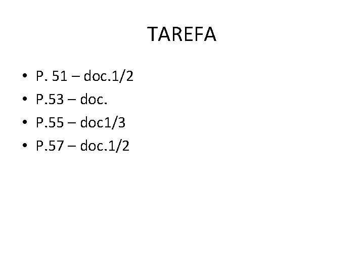 TAREFA • • P. 51 – doc. 1/2 P. 53 – doc. P. 55