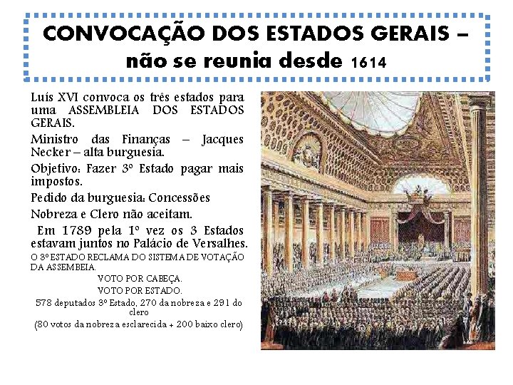 CONVOCAÇÃO DOS ESTADOS GERAIS – não se reunia desde 1614 Luís XVI convoca os