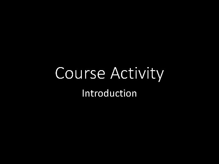 Course Activity Introduction Grouping 2 students per group