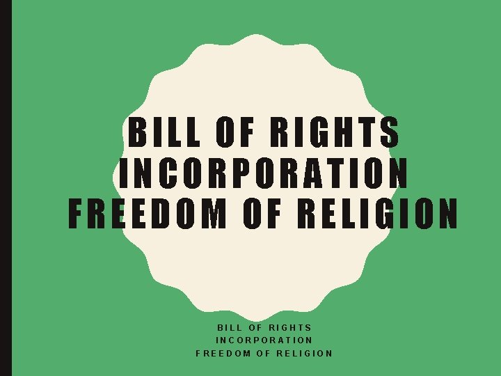 BILL OF RIGHTS INCORPORATION FREEDOM OF RELIGION 