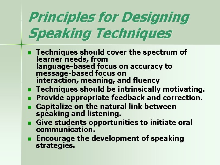 Principles for Designing Speaking Techniques n n n Techniques should cover the spectrum of