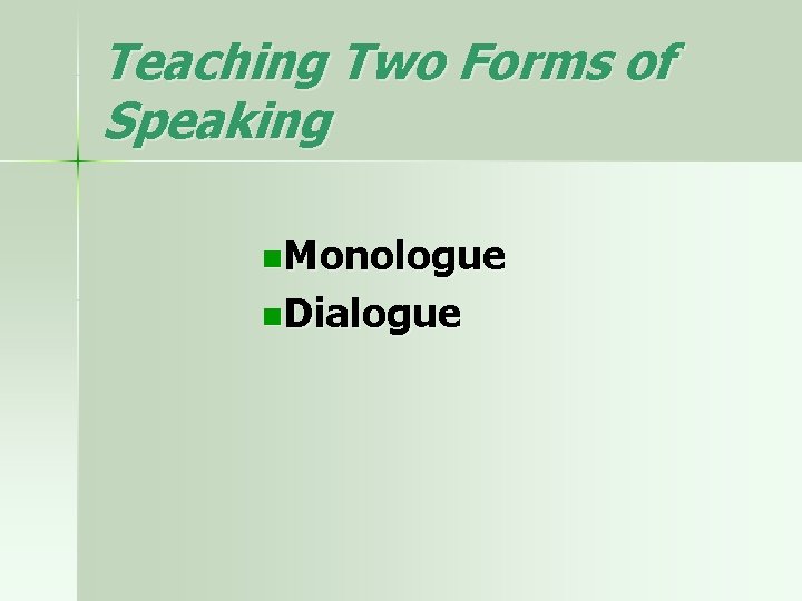 Teaching Two Forms of Speaking n. Monologue n. Dialogue 