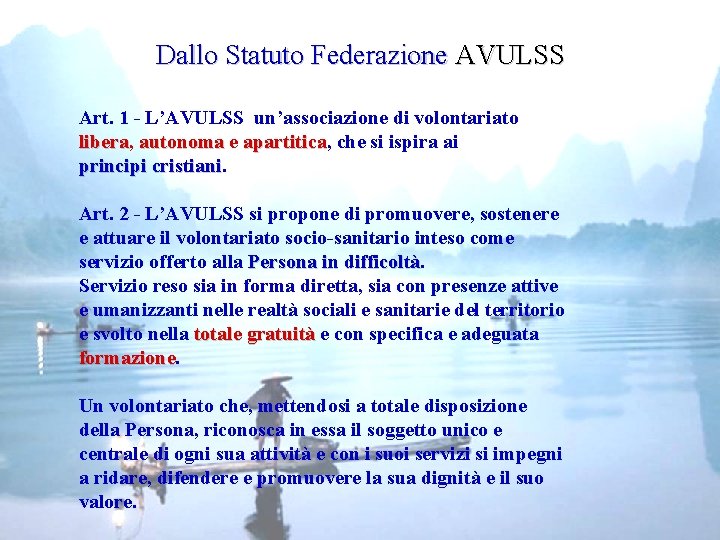 Dallo Statuto Federazione AVULSS Art. 1 - L’AVULSS un’associazione di volontariato libera, libera autonoma