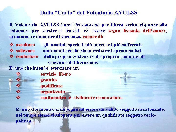 Dalla “Carta” del Volontario AVULSS Il Volontario AVULSS è una Persona che, per libera