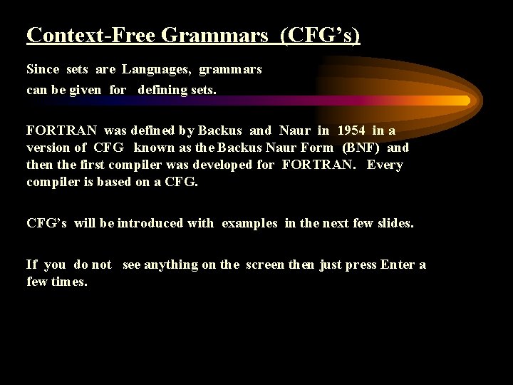 Context-Free Grammars (CFG’s) Since sets are Languages, grammars can be given for defining sets.