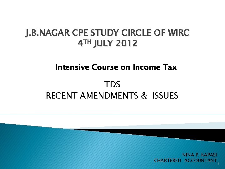 J. B. NAGAR CPE STUDY CIRCLE OF WIRC 4 TH JULY 2012 Intensive Course