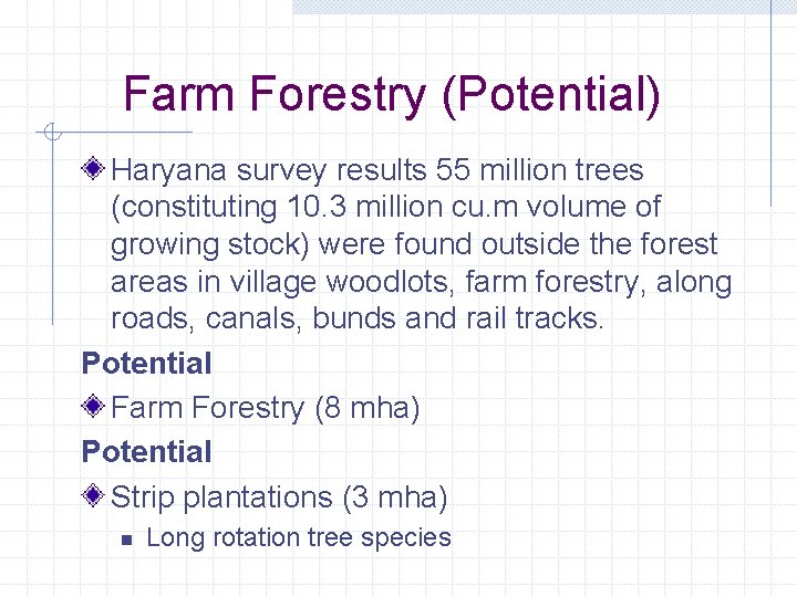 Farm Forestry (Potential) Haryana survey results 55 million trees (constituting 10. 3 million cu.