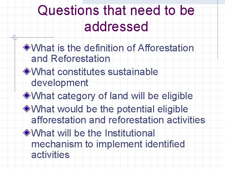 Questions that need to be addressed What is the definition of Afforestation and Reforestation