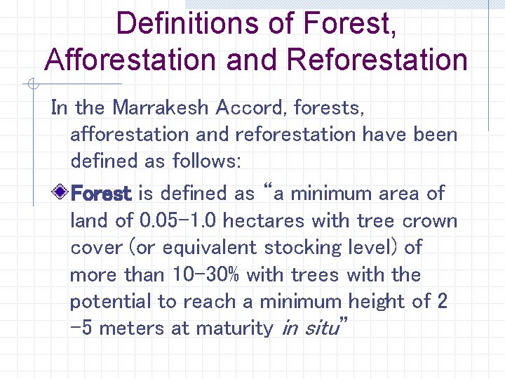 Definitions of Forest, Afforestation and Reforestation In the Marrakesh Accord, forests, afforestation and reforestation