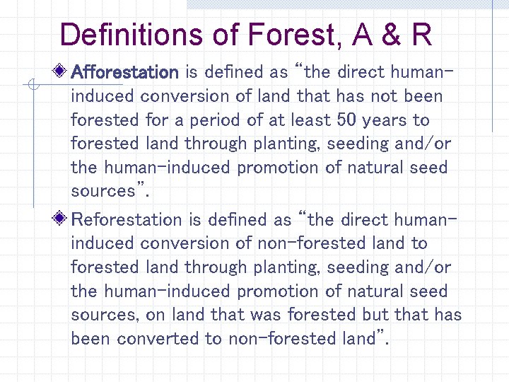 Definitions of Forest, A & R Afforestation is defined as “the direct humaninduced conversion