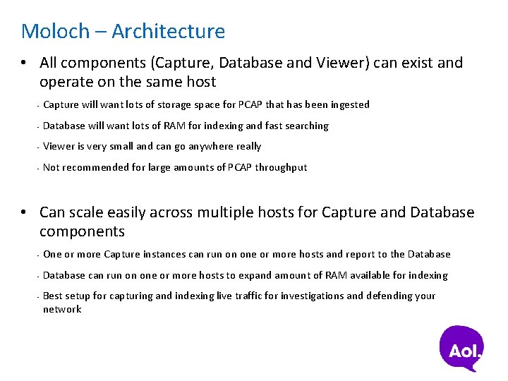 Moloch – Architecture • All components (Capture, Database and Viewer) can exist and operate