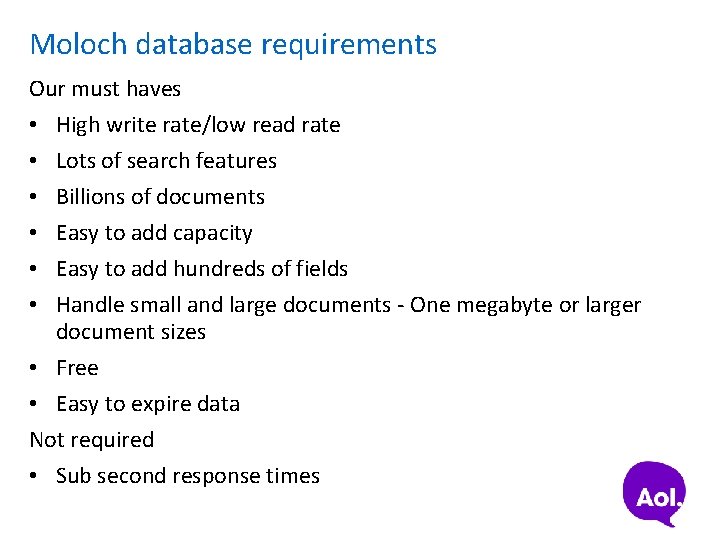 Moloch database requirements Our must haves • High write rate/low read rate Lots of