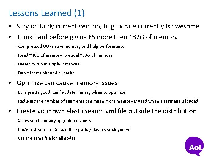 Lessons Learned (1) • Stay on fairly current version, bug fix rate currently is