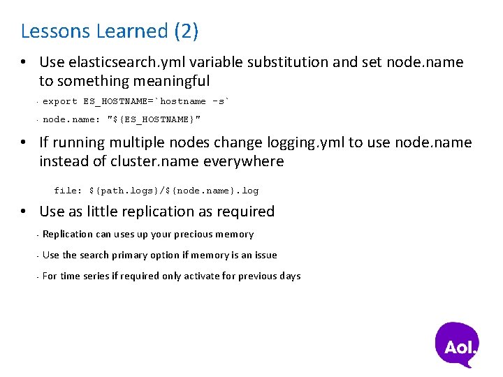 Lessons Learned (2) • Use elasticsearch. yml variable substitution and set node. name to