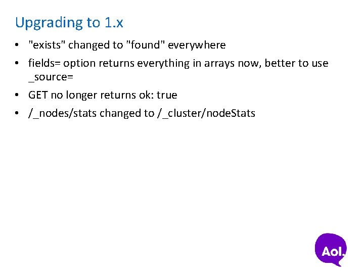 Upgrading to 1. x • "exists" changed to "found" everywhere • fields= option returns