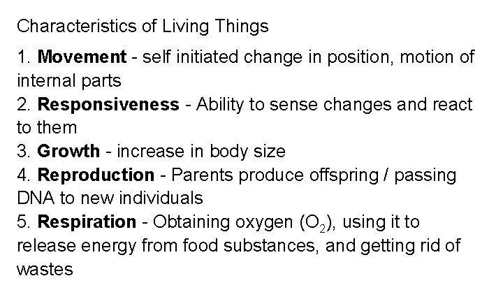 Characteristics of Living Things 1. Movement - self initiated change in position, motion of Characteristics of Living Things 1. Movement - self initiated change in position, motion of