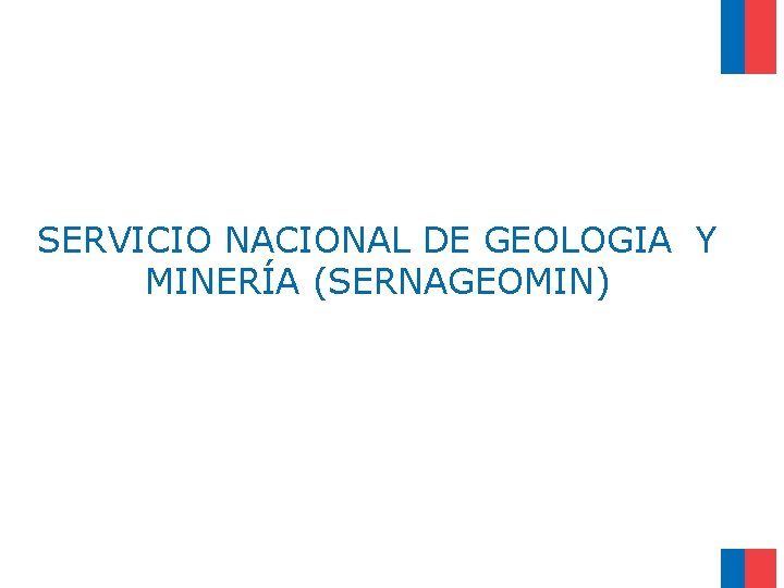 SERVICIO NACIONAL DE GEOLOGIA Y MINERÍA (SERNAGEOMIN) 