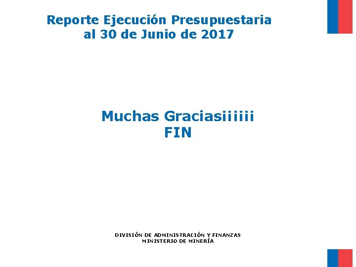 Reporte Ejecución Presupuestaria al 30 de Junio de 2017 Muchas Gracias¡¡¡¡¡¡ FIN DIVISIÓN DE