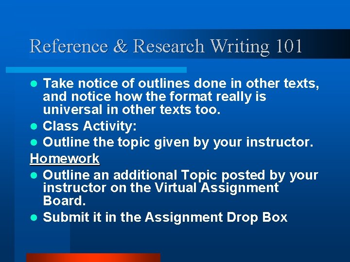Reference & Research Writing 101 Take notice of outlines done in other texts, and
