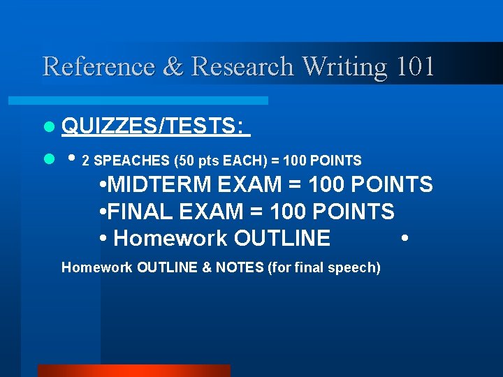 Reference & Research Writing 101 l QUIZZES/TESTS: l • 2 SPEACHES (50 pts EACH)