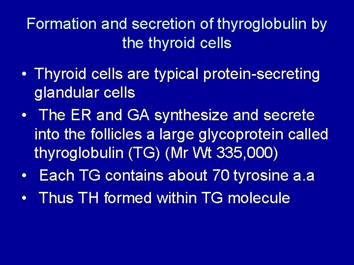 Formation and secretion of thyroglobulin by the thyroid cells • Thyroid cells are typical