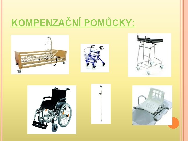 KOMPENZAČNÍ POMŮCKY: 