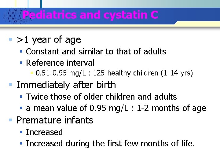 Company Logo Pediatrics and cystatin C § >1 year of age § Constant and