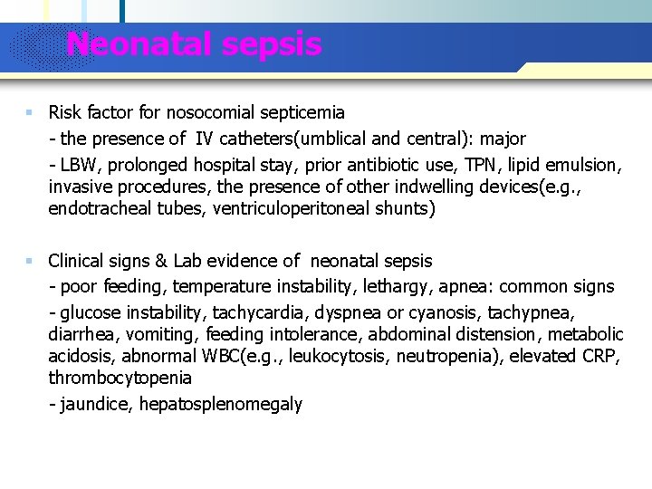 Company Logo Neonatal sepsis § Risk factor for nosocomial septicemia - the presence of