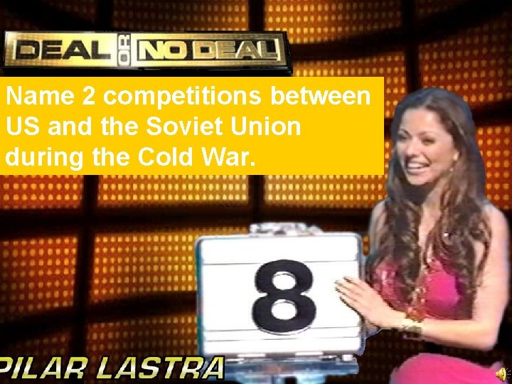 Name 2 competitions between US and the Soviet Union during the Cold War. 