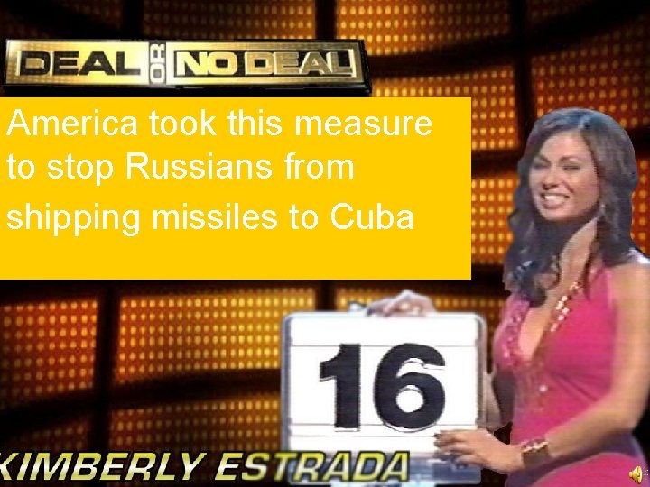 America took this measure to stop Russians from shipping missiles to Cuba 