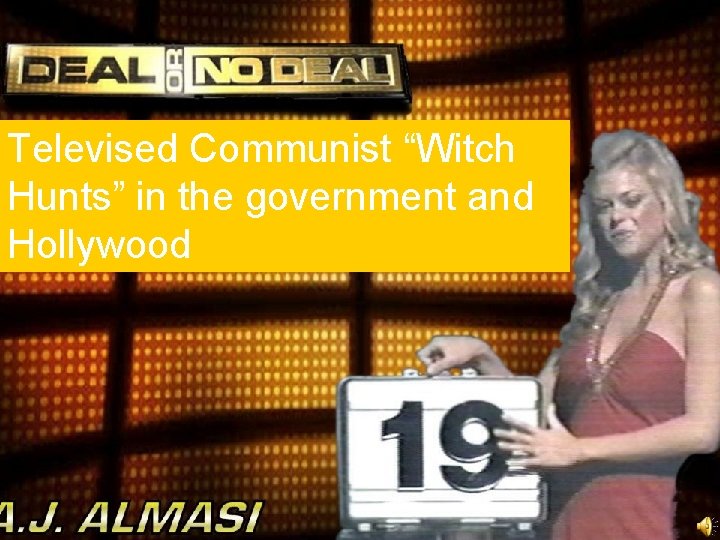 Televised Communist “Witch Hunts” in the government and Hollywood 
