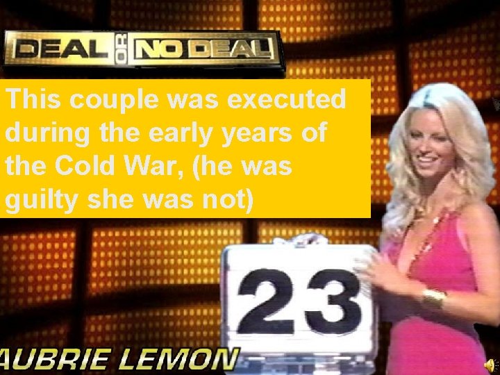 This couple was executed during the early years of the Cold War, (he was