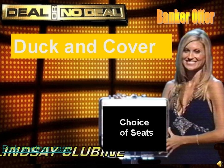 Duck and Cover Choice of Seats Pick another case 