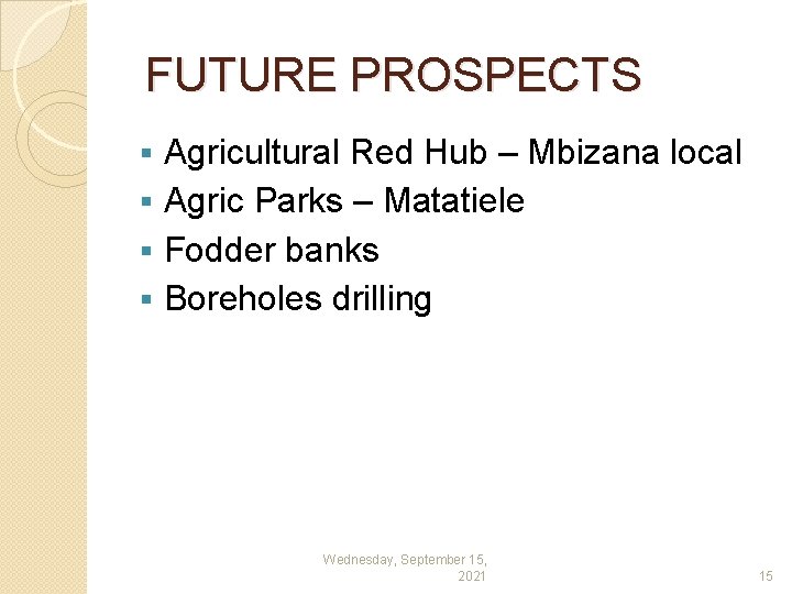 FUTURE PROSPECTS Agricultural Red Hub – Mbizana local § Agric Parks – Matatiele §