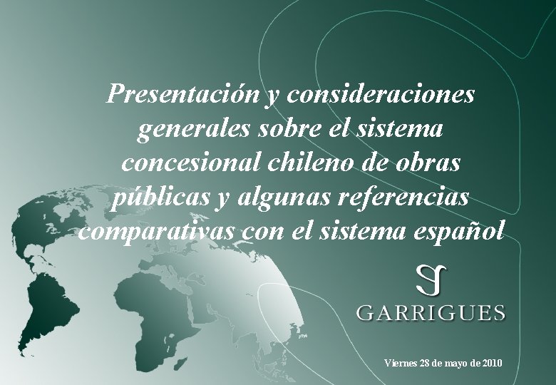 Presentación y consideraciones generales sobre el sistema concesional chileno de obras públicas y algunas