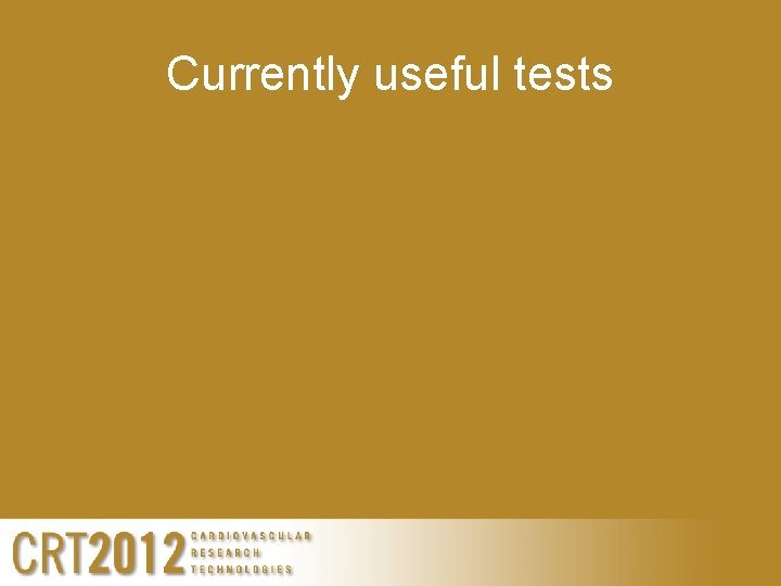 Currently useful tests 