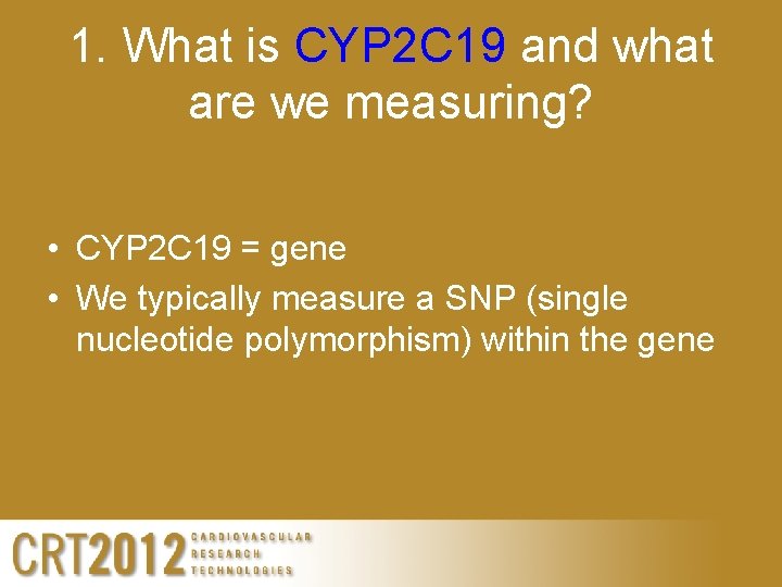 1. What is CYP 2 C 19 and what are we measuring? • CYP