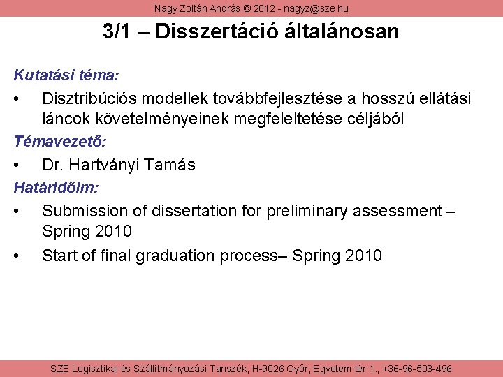 Nagy Zoltán András © 2012 - nagyz@sze. hu 3/1 – Disszertáció általánosan Kutatási téma: